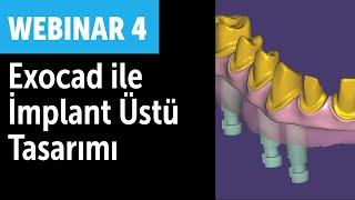 Webinar 4: Exocad ile implant üstü tasarımı nasıl yapılır?