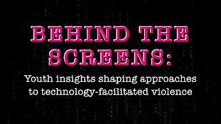 Behind the screens: Youth insights shaping approaches to technology-facilitated violence