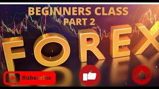 FOREX BEGINNERS CLASS PART 2