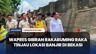 Wapres Gibran Rakabuming Raka Tinjau Lokasi Banjir di Bekasi | LAPORAN 8 Petang