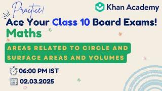 Areas related to circle & Surface areas & volumes | Class 10 Math | Board Exam 2025 | Khan Academy