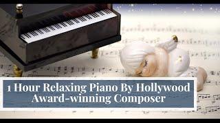 1 Hour of Relaxing Piano Music By Hollywood Award-winning Composer for Stress Relief