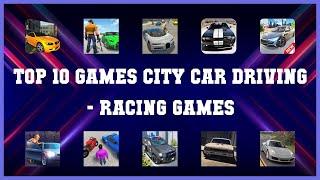 Top 10 Games City Car Driving Android Games