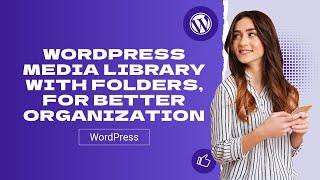 WordPress media library with folders, for better organization