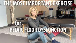 Most Important Exercise for Pelvic Floor Dysfunction by Core Pelvic Floor Therapy