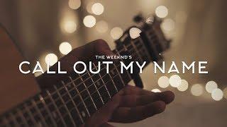 The Weeknd - Call Out My Name // Fingerstyle Guitar Cover - Dax Andreas