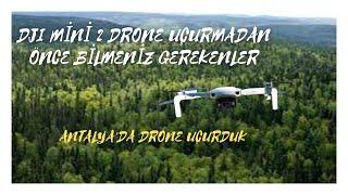 DJI MİNİ 2 DRONE UÇURMADAN ÖNCE BİLMENİZ GEREKENLER |ANTALYADA DRONE UÇURDUK |