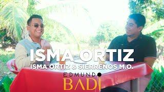 Isma Ortiz en entrevista | Isma Ortiz & Sierreños M.O. | Edmundo Badi