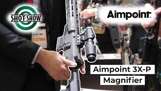 NEW Aimpoint 3X-P Magnifier | SHOT Show 2024 Report