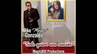 Solo Quiero Una Canción (Feat. Barbara V) - Mike "Magic" Gonzales