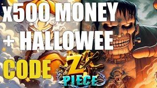 [x500 MONEY + HALLOWEEN] Z PIECE CODES [ROBLOX]