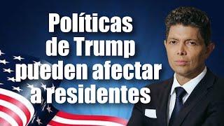 Políticas de Trump pueden afectar a residentes