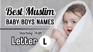 Best Islamic Boys Names For Muslim Babies Starting With Letter L