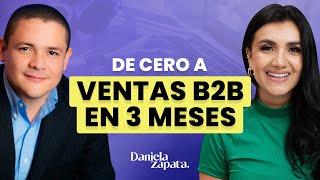 DE CERO a Ventas B2B en 3 MESES  | DANIELA ZAPATA