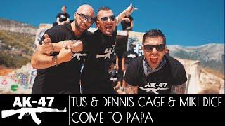 TUS, DENNIS CAGE, MIKI DICE - COME TO PAPA - Official Video Clip