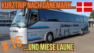 BUS Doku # 15  | Kurztrip nach Dänemark ... und miese Laune | Reisebus Fernfahrer deutsch