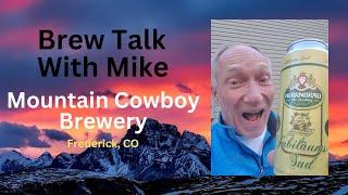 Brew Talk With Mike   Mountain Cowboy Brewery in Frederick Colorado