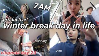 7am productive winter break day in life *gym, cleaning, family, friends, and more!* | Vlogmas Day 23