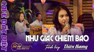 Thiên Hương - Như giấc Chiêm Bao - St  Lam Phương- Cafe Đất Việt- Nhạc Vàng Xưa