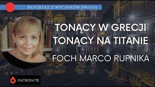 Tonący w Grecji, tonący na Titanie. Reportaż z wycinków świata #316