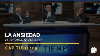 La Ansiedad: El Enemigo Silencioso | Cap #105 | Entendiendo Los Tiempos - Temporada 2