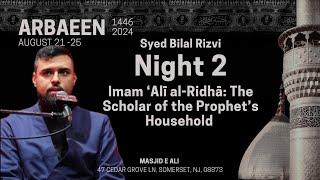 2. Imam Ali al-Ridha: The Scholar of the Prophet's House | Syed Bilal Rizvi | Masjid-e-Ali