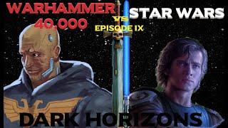Star Wars vs Warhammer 40K Episode 9: Dark Horizons