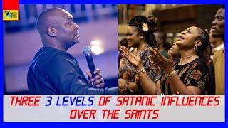 [MUST WATCH] THREE 3 LEVELS OF SATANIC INFLUENCES OVER THE SAINTS - Apostle Joshua Selman 2022