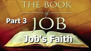 Job - Part 3 - Job’s Faith