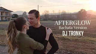 Ed Sheeran - Afterglow (DJ Tronky Bachata Version) OFFICIAL VIDEO 2021