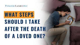 What Steps Should I Take After the Death of a Loved One?