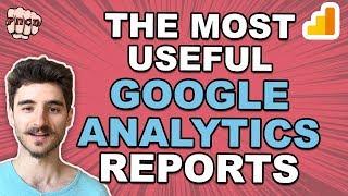 The Most Useful Google Analytics Reports: My Top 6 GA Reports