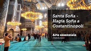 Santa Sofia - Hagia Sophia - Divina Sapienza - a Costantinopoli