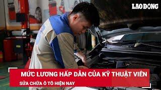 Hé lộ mức lương hấp dẫn của kỹ thuật viên sửa chữa ô tô hiện nay | Báo Lao Động