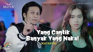 Matta - Yang Cantik Banyak Yang Nakal (Katanya) | Official Music Video