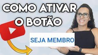 COMO ATIVAR O BOTÃO SEJA MEMBRO DO YOUTUBE