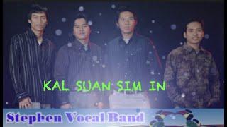 KAL SUAN SIM IN //Stenphen Vocal Band