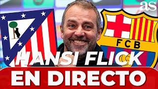 FLICK, EN DIRECTO | RUEDA DE PRENSA ATLÉTICO DE MADRID - FC BARCELONA