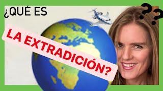 ¿Qué es LA EXTRADICIÓN?  Los 7 principios básicos que son necesarios!!!!! (y que DEBES SABER)