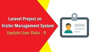 Laravel Project on Visitor Management System - Update User Data - 9