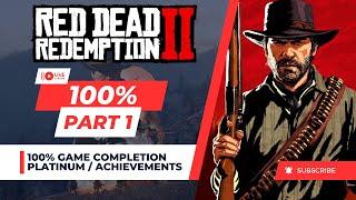 Red Dead Redemption 2 | 100% Platinum / Achievements Walkthrough | Part 1