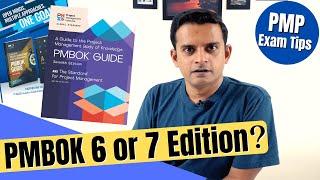 Study PMBOK 6th or PMBOK 7th Edition for your PMP Exam