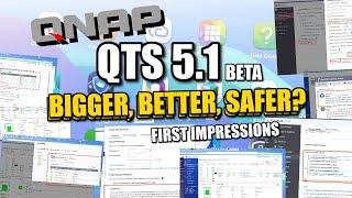 QNAP QTS 5.1 Beta - Bigger, Better, Safer?