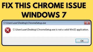 Fix: ChromeSetup.exe is not a valid Win32 Application Windows 7