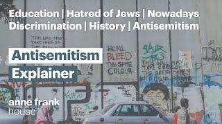 Antisemitism | past and present | Explained | Anne Frank House