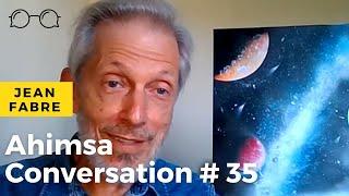 Ahimsa Conversation # 35 Jean Fabre