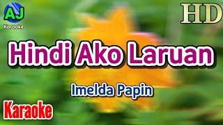 HINDI AKO LARUAN - Imelda Papin | KARAOKE HD