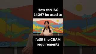 How can ISO 14067 be used to fulfil CBAM requirements - short clip 2