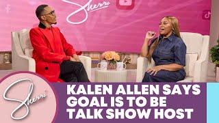 Kalen Allen Tells Sherri Shepherd He Wants His Own Talk Show