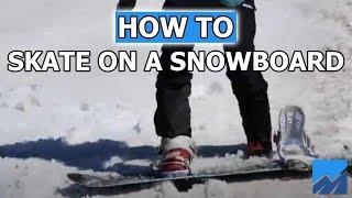 How to Skate on a Snowboard - Pocketcoach Snow